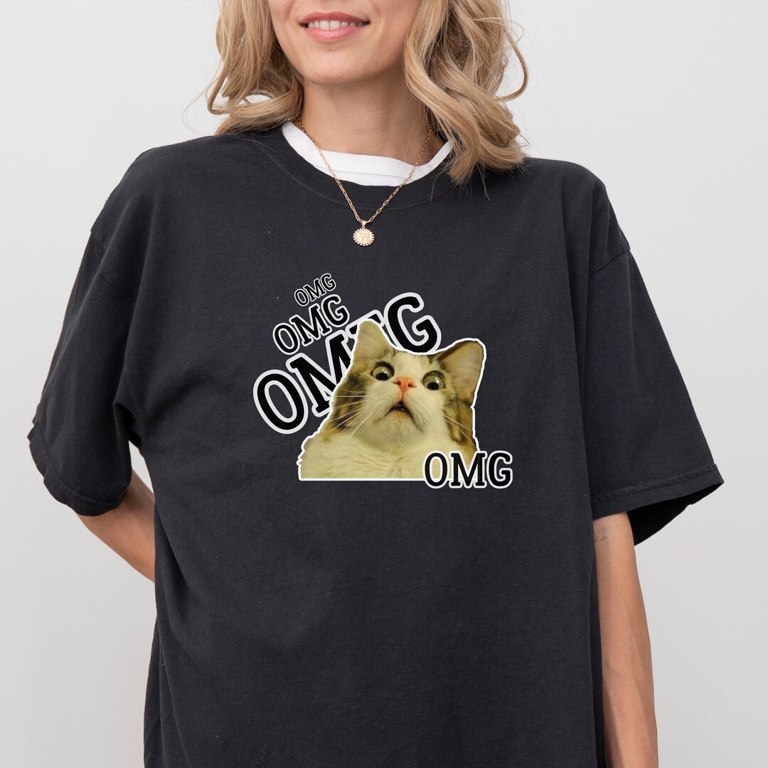 OMG Cat Meme T shirt Viral Meme Shirt Weird Meme Lover Gift Internet omg-cat-meme-t-shirt-viral-meme-shirt-weird-meme-lover-gift-internet