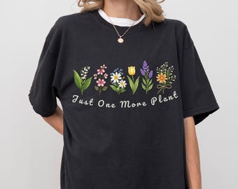 Just One More Plant Shirt, Plant Lover T Shirt, Botanical Floral Graphic Tee, Gardening Shirt For Women, Funny Plant Quote Shirt