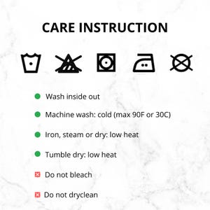 May include: Care instruction guide with black icons and text on a white background. Instructions include washing inside out, machine wash cold (max 90F), iron low heat, tumble dry low heat, do not bleach, and do not dry clean.
