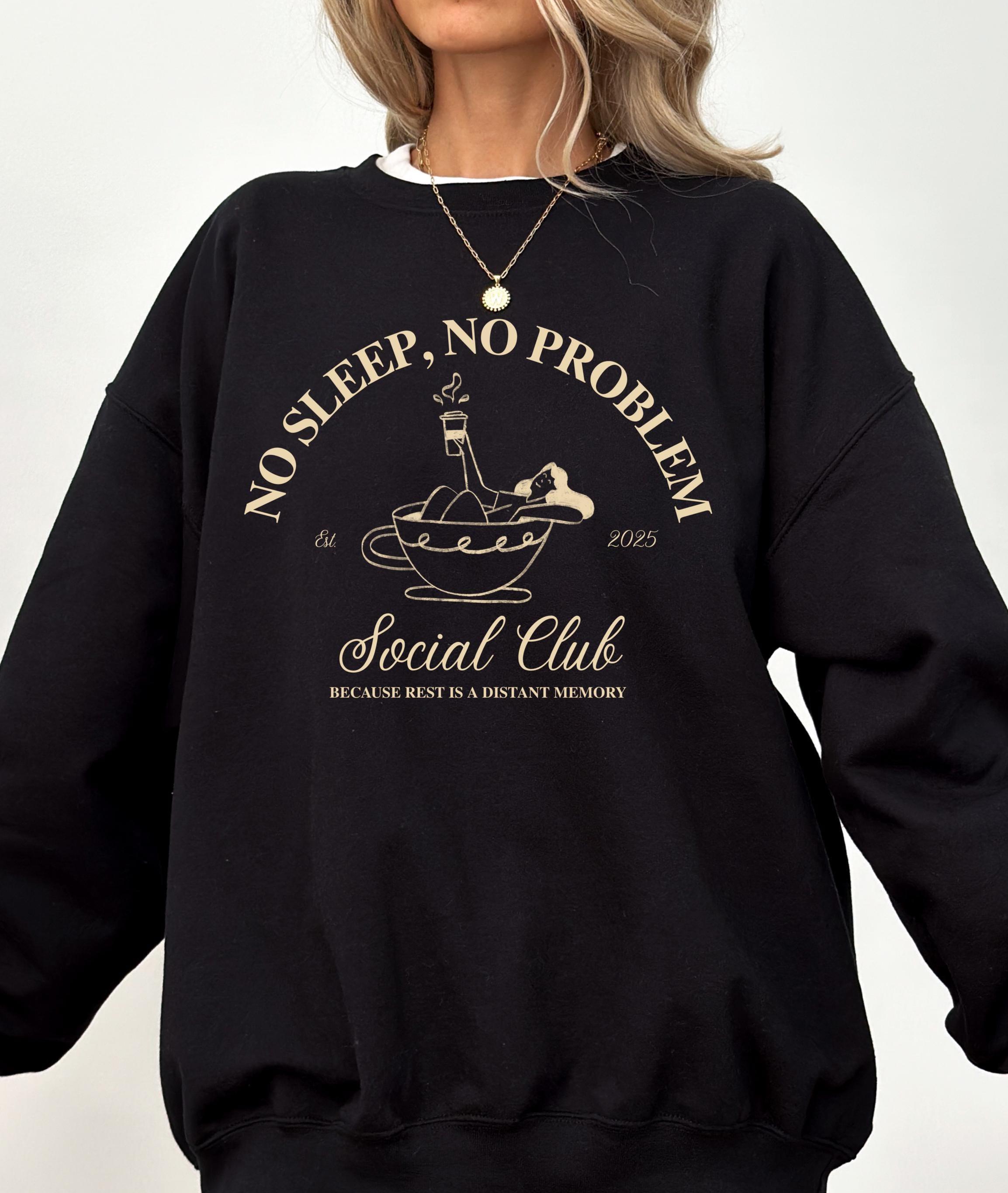 No Sleep No Problem Social Club Sweatshirt, New Parent Gift