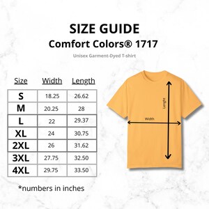 May include: Mustard yellow Comfort Colors 1717 unisex garment-dyed t-shirt. The image includes a size guide with measurements in inches for sizes S to 4XL. The width ranges from 18.25 to 29.75 inches, and the length from 26.62 to 33.50 inches.