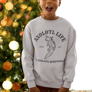Axolotl Life, I Axolotl Questions Kids Crew Neck Sweatshirt, Gender Neutral Sweatshirt