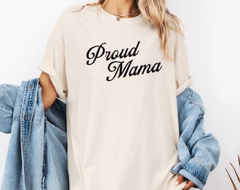 Comfort Colors Proud Mama Shirt, Gift for Her