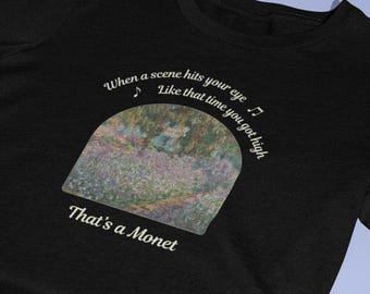 Puede incluir: Camiseta negra con un gráfico blanco de una pintura con el texto "When a scene hits your eye... Like that time you got high. That's a Monet."