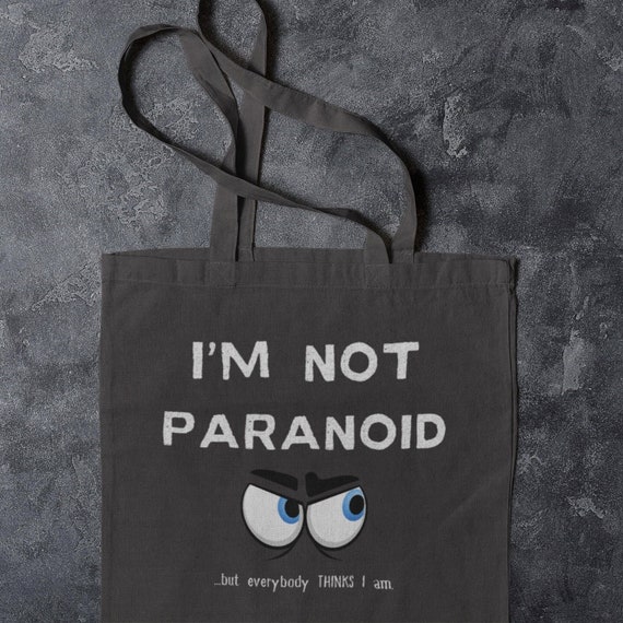 I'm Not Paranoid Tote, Funny Tote Bag, Gift for Man, Not Paranoid