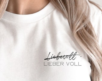 Statement Shirt - Liebevoll - Lieber Voll, minimalistisch, T-Shirt Sprüche, Geschenk Lebenseinstellung, Spruch