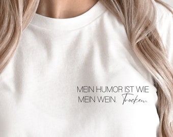Statement Shirt - Mein Humor ist wie mein Wein... TROCKEN, minimalistisch, T-Shirt Sprüche, Geschenk Lebenseinstellung, Spruch, Weinliebe