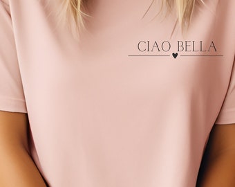 Italienisch Statement Shirt - Ciao Bella - minimalistisch T-Shirt Italien Geschenk Lebenseinstellung Spruch Schönes Leben