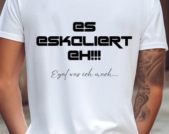 Statement Shirt Männer - Rücken und Brust Druck - Es eskaliert eh... Prost - Freunde Männertrip Urlaub feiern Freunde Buddy Alltag