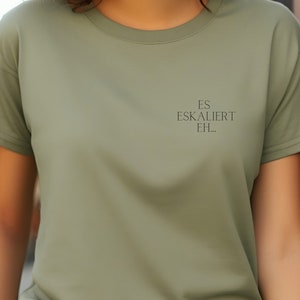 Statement Shirt ES ESKALIERT EH, minimalistisch, T-Shirt Sprüche, Geschenk Lebenseinstellung, Spruch Bild 6