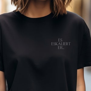 Statement Shirt ES ESKALIERT EH, minimalistisch, T-Shirt Sprüche, Geschenk Lebenseinstellung, Spruch Bild 3
