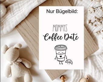 Baby / Baby Body / Personalisiert / Geschenk / Geburtstag / mit Motiv / Name / Body / Coffee Date / Mommy / Schwangerschaft / Bügelbild