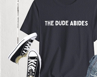 The Dude Abides T-Shirt: Big Lebowski Movie Quote Tee