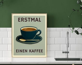 Digitales Poster "Erstmal einen Kaffee" – Küche Deko, Büro Wandbild, Kaffeeliebhaber Geschenk