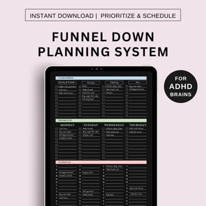 May include: A black and white digital planner with the text "Funnel Down Planning System" and "For ADHD Brains". The planner has sections for categorizing, prioritizing, and scheduling tasks. The planner is designed for people with ADHD.