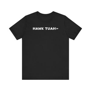 Funny Hawk Tuah Tee - Funny Tee - Funny Apparel - Gifts For Him or Her - Unique Tee - Hilarious Tee - Witty Tee - Hawk Tuah