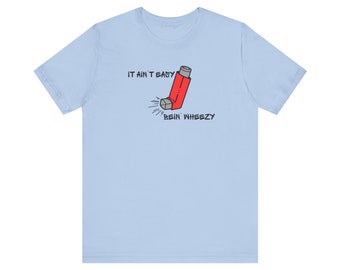 It Ain't Easy Being Wheezy Shirt – Asthma Awareness Tee