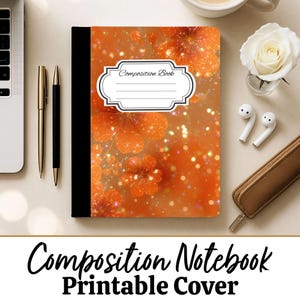 May include: Composition notebook with a vibrant orange floral design and the words "Composition Notebook Printable Cover". The notebook has a black spine and a white label that says "Composition Book".