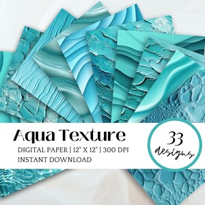 May include: A collection of aqua-colored digital papers with various textures, including rippled, layered, and textured patterns. The papers are 12" x 12" and available for instant download. The image includes the text "Aqua Texture" and "33 designs".