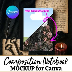 May include: Composition notebook mockup for Canva, featuring a design with roses and a sky with clouds. The notebook is set against a dark background with keys, a feather, and a candle. The text "YOUR DESIGN GOES HERE!" is visible.
