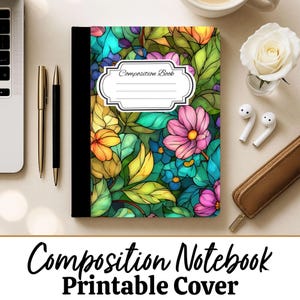 Può includere: Un quaderno di composizione con un design floreale colorato. La copertina presenta un vivace motivo di fiori rosa, gialli e blu con foglie verdi. Le parole "Composition Notebook" e "Printable Cover" sono visualizzate.
