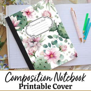 May include: Composition notebook with a floral design featuring pink flowers, green cacti, and eucalyptus leaves. The cover has a white label with the words "Composition Book". A pink pen and three colored pencils are on the open notebook.