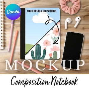 May include: A composition notebook mockup with a cactus and floral design, the text "YOUR DESIGN GOES HERE!" and "MOCKUP" is visible. The image includes a smartphone, pens, and a scrunchie on a wooden surface.