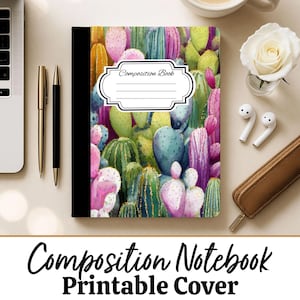 May include: Composition notebook with a colorful cactus design. The cover features a variety of cacti in shades of green, pink, and purple. The notebook has a black spine and a white label that says "Composition Book". The text "Composition Notebook Printable Cover" is at the bottom.