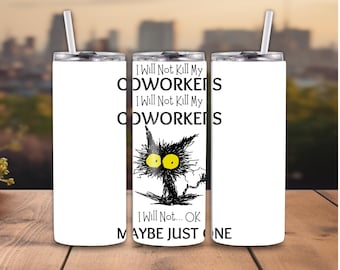 Funny Cat Tumbler Wrap: Work Humor, 20 oz Skinny Tumbler (Digital Download)