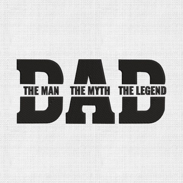 Dad Embroidery Designs The Man The Myth The Legend Embroidery Pattern Dad Embroidery Designs Files Father's Day Gifts for Dad