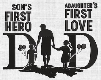 Father's Day Embroidery Designs A Son's First Hero A Daughters First Love Embroidery Pattern Dad and Son Embroidery Designs Files