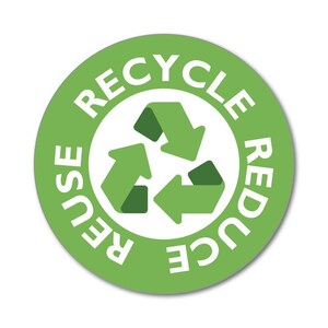 May include: A circular green sticker featuring a white center with a dark green recycling symbol. The words RECYCLE, REDUCE, and REUSE are printed in white capital letters around the perimeter of the green circle in a circular layout.