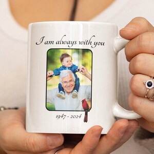 Custom Memorial Photo Mug, I Am Always With You Mug, Custom Remembrance Gift, In Loving Memory Mug, Memorial Keepsake, Tribute Mug, Keepsake