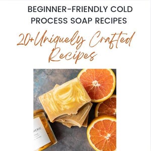 May include: Handmade soap bars with a yellow and white swirl pattern, orange slices, and a jar of "Turmeric Spice". The image includes the text "Beginner-Friendly Cold Process Soap Recipes" and "20+ Uniquely Crafted Recipes".