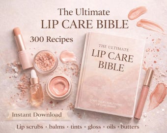 300 Homemade Lip balm, Scrub,Gloss,Tint,Oil and butter DIY Recipes|Digital Download