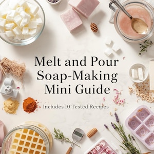 Melt & Pour Soap Making Mini Guide|Natural Soap Formulation PDF| 10 Tested Recipes