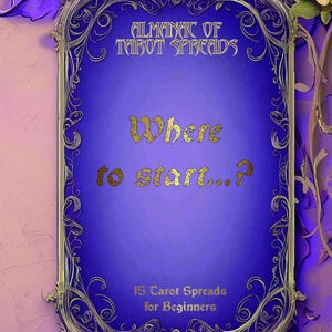 Puede incluir: Un marco adornado de color púrpura y dorado con el texto "Almanac of Tarot Spreads" y "Where to start...? 15 Tarot Spreads for Beginners".