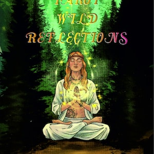 May include: An illustration of a tarot card deck cover titled "Tarot Wild Reflections." The image features a woman meditating in a forest setting. The text "Read, feel, live" is at the bottom. The color palette includes greens, yellows, and browns.