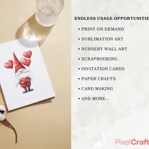 May include: A watercolor illustration of a gnome holding a red heart with red hearts floating above its head. The illustration is on a white card with the text "ENDLESS USAGE OPPORTUNITIES" and a list of uses for the illustration, such as print on demand, sublimation art, nursery wall art, scrapbooking, invitation cards, paper crafts, card making, and more. The text "Pixel Crafts" is at the bottom of the card.