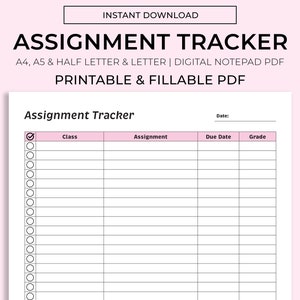 May include: A printable and fillable assignment tracker PDF in black and white with pink accents. The tracker has columns for class, assignment, due date, and grade. It includes a check box for each assignment.