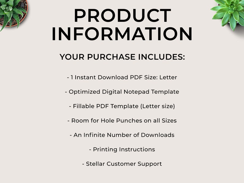 Może przedstawiać: Grafika z informacjami o produkcie z tekstem "PRODUCT INFORMATION" i "YOUR PURCHASE INCLUDES:" po kt&oacute;rym następuje lista element&oacute;w wchodzących w skład zakupu: "1 Instant Download PDF Size: Letter", "Optimized Digital Notepad Template", "Fillable PDF Template (Letter size)", "Room for Hole Punches on all Sizes", "An Infinite Number of Downloads", "Printing Instructions" oraz "Stellar Customer Support".