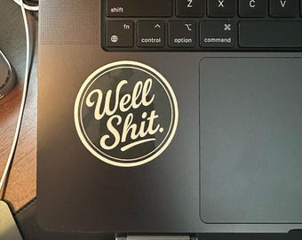 Well Shit. Sticker – Funny Southern Vinyl Decal with Retro Charm – 2.75" Circle