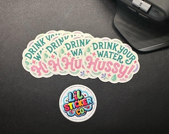 Drink Your Water Hussy Sticker, Funny Laptop Decal