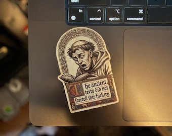 The Ancient Texts Did Not Foretell This F**kery Sticker | Funny Medieval Monk Meme Decal | Snarky Gift | Laptop Water Bottle Sticker