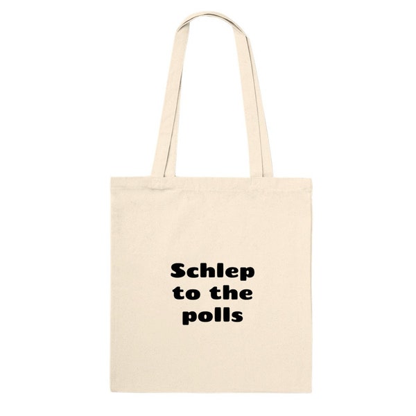 Schlep to the Polls Tote Bag