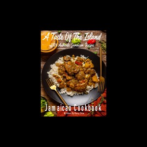 Op de afbeelding: Een kookboekomslag met een foto van een bord met Jamaicaanse jerk chicken met rijst. De titel van het boek is "A Taste Of The Island 100% Authentic Jamaican Recipes" en de ondertitel is "Jamaican Cookbook Written By Kory Chin".
