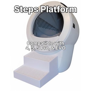 May include: A white two-step platform for a litter box, featuring a textured surface on each step. The text "Steps Platform" and "Compatible with 4, 5, 5 Pro, & EVO" is displayed over the white, rounded, enclosed automatic litter box unit.