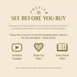Op de afbeelding: Een afbeelding met de tekst "PREVIEW" in een cirkel met een vergrootglaspictogram. De tekst "SEE BEFORE YOU BUY" staat in grote letters. Onder de tekst staat een beschrijving over preview-video's. Er worden drie pictogrammen weergegeven: een afspeelknop, een hart en een informatiepictogram. De tekst onder de pictogrammen luidt "Invitation Example", "Thank You Video" en "Instructional Video". De tekst "These videos will provide a clear idea of what to expect!" staat onderaan de afbeelding.