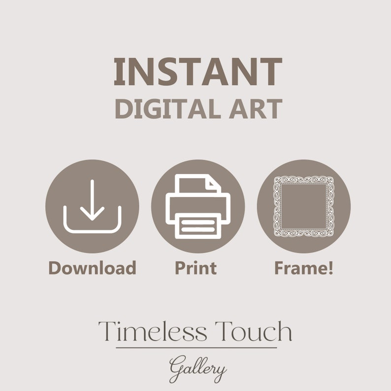 May include: Instant digital art download, print, and frame. Timeless Touch Gallery logo.
