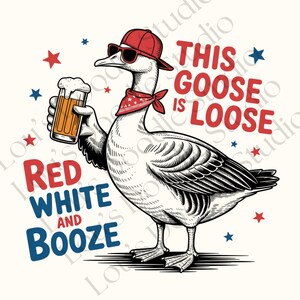 Fourth of July PNG Red White And Goose PNG Funny 4th of July Png Retro America Png Cute American Goose Shirt Png This goose is loose 300dpi